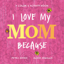 Load image into Gallery viewer, I Love My Mom Because: A Color & Activity Book-Hardcover