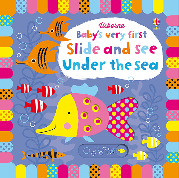 Baby's Very First Slide and See Under the Sea (Board book)